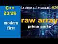 [C++23/26] 🔵 MODERN FIRST #24: raw array (array tradizionali) - prima parte