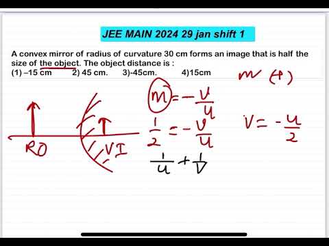 JEE MAIN 2024(29jan shift1)A convex mirror of radius of curvature 30 cm forms an image that is half 14 JEE MAIN 2024(29jan shift1)A convex mirror of radius of curvature 30 cm forms an image that is half