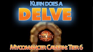 Kurn Does a Delve: Spores and mushrooms and bogpipers, oh my! (Tier 6)