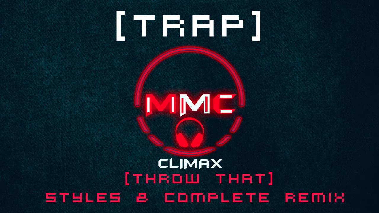 Throw That - [Styles & Complete Remix] [Trap Remix]