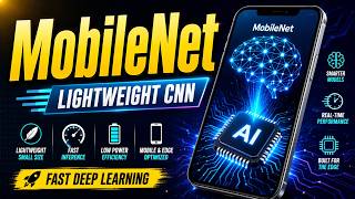 MobileNet Explained: Powerful CNN for Edge AI