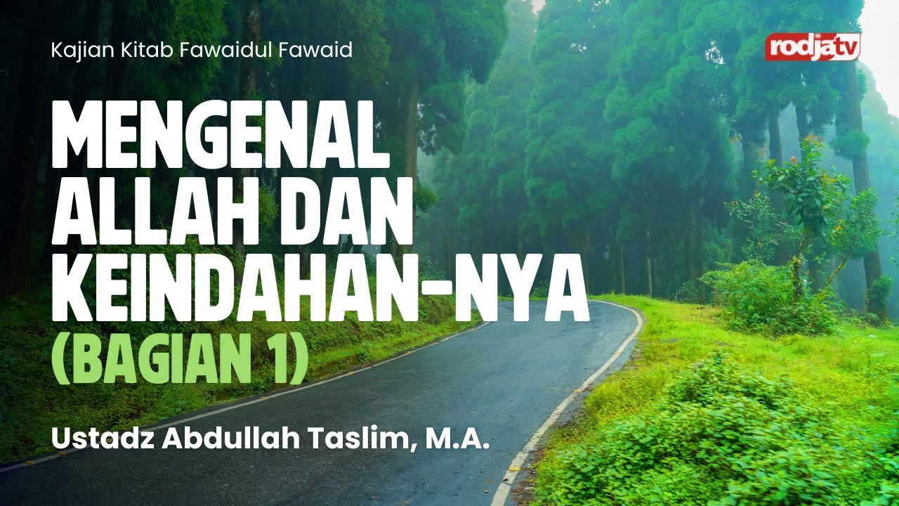 Fawaidul Fawaid: Mengenal Allah dan Keindahan Nya bag 1 - Ustadz Abdullah Taslim, MA