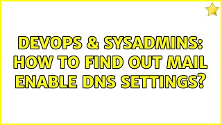 Celebrity DevOps & SysAdmins: How to find out mail enable dns settings? Profile