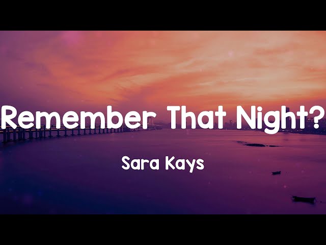 Remember That Night? - Sara Kays (Lyrics)