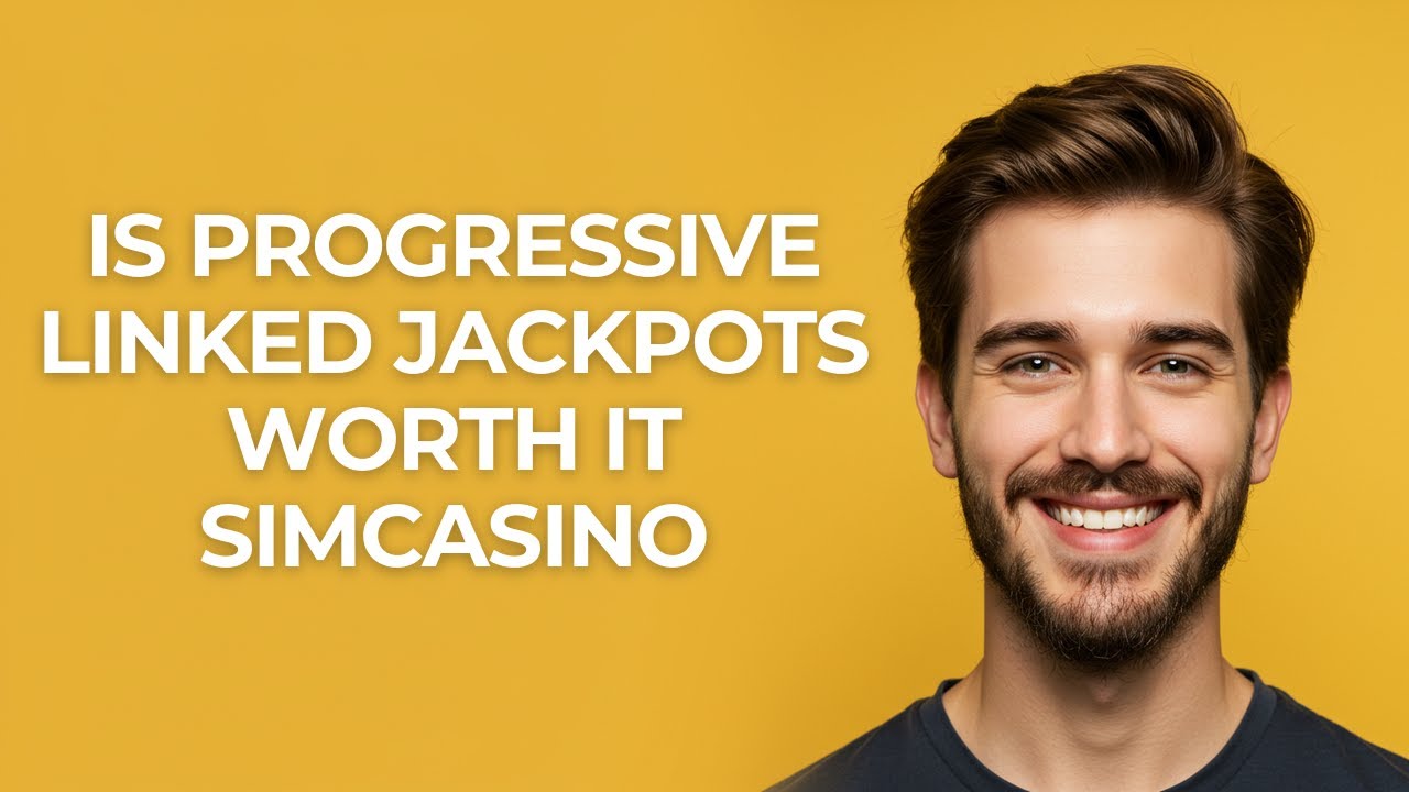Is Progressive Linked Jackpots Worth It Simcasino - GUIDE!