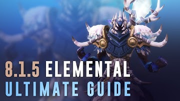 Ultimate Elemental PvE Guide for Raids/Mythic+ in BFA 8.1.5