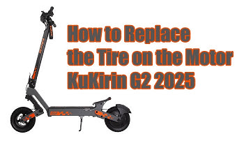 How to Replace the Tire on the Motor – KuKirin G2 2025 Electric Scooter