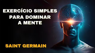 🔴SAINT GERMAIN | EXERCÍCIO SIMPLES PARA DOMINAR A MENTE | Kryon Serviço Magnético