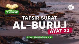 Kajian Tafsir Al-Quran: Tafsir Surat Al-Buruj Ayat 22 - Ustadz Abdullah Zaen, Lc., MA