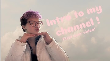 Intro to my channel! 😚