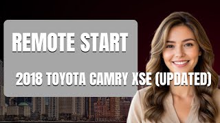 How To Remote Start 2018 Toyota Camry XSE UPDATED