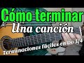 Como Terminar una Cancion - Terminaciones Faciles Guitarra (Do 3/4)