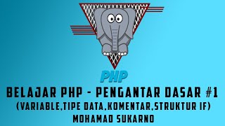 Belajar PHP - Pengantar Dasar #1 (Variable, Tipe Data, Komentar, Struktur if)