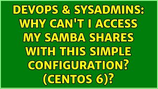 DevOps & SysAdmins: Why can't I access my samba shares with this simple configuration? (CentOS 6)?