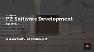 Software Development Explained - Theory - Lecture 1 - P2 - A Level Computer Science (9618)