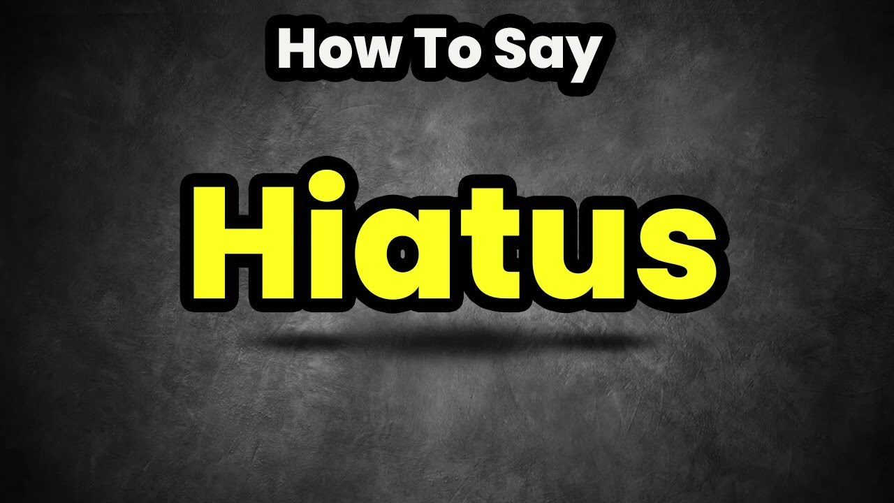 How To Pronounce Hiatus? (CORRECTLY) Meaning & Pronunciation