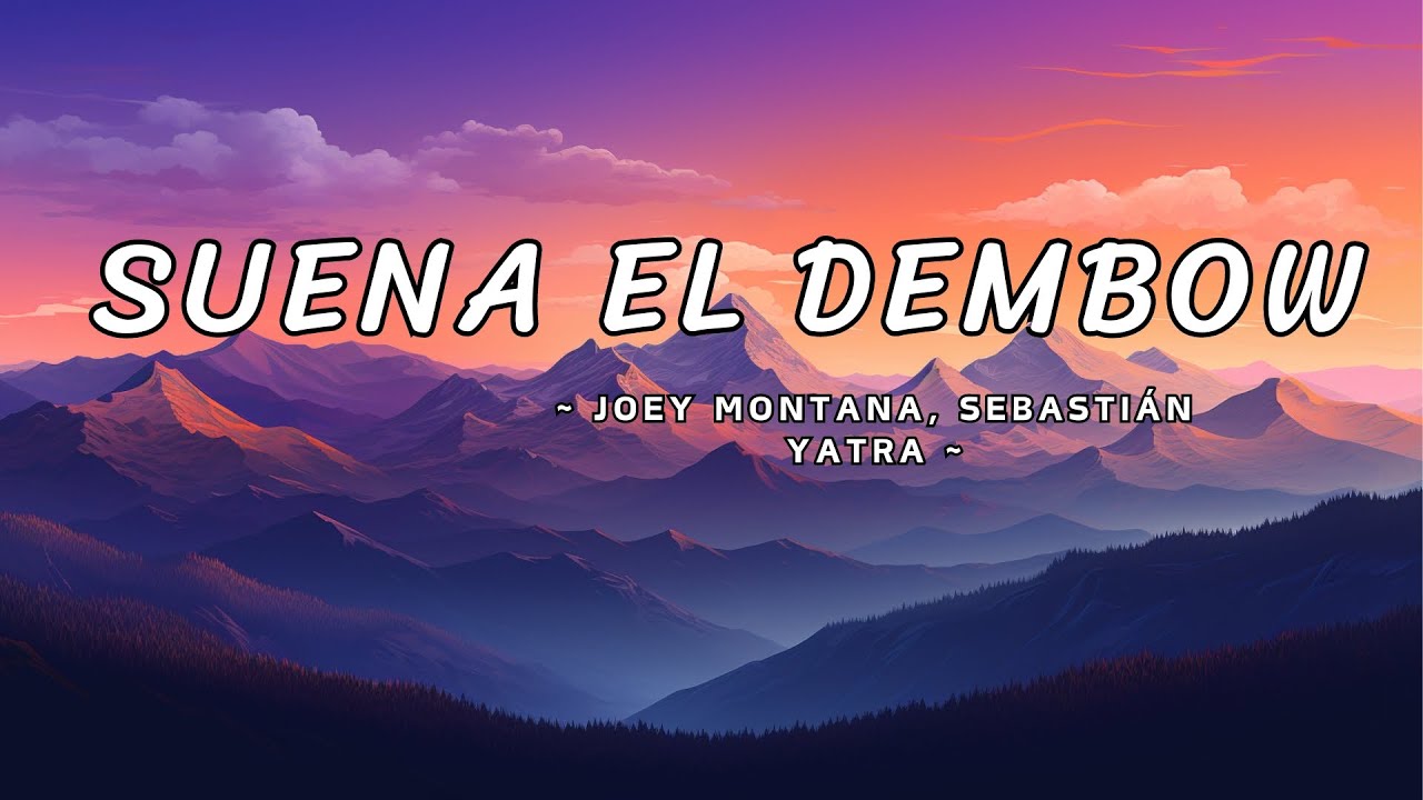 Suena El Dembow - Joey Montana, Sebastián Yatra - video (letra) - YouTube