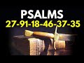 Psalm 27, Psalm 91, Psalm 18, Psalm 46, Psalm 37, Psalm 35 -Best Psalms For Spiritual Warfare Prayer