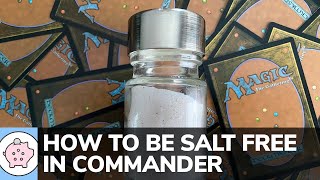 How to Be Salt Free in Commander | EDH | Don't Get Salty | Magic the Gathering | Commander