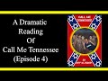 Call Me Tennessee (Episode 4) (Dramatic Reading)
