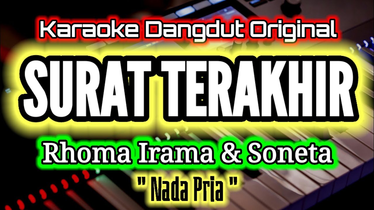 KARAOKE_SURAT TERAKHIR_RHOMA IRAMA_NADA PRIA_Karaoke Dangdut Original