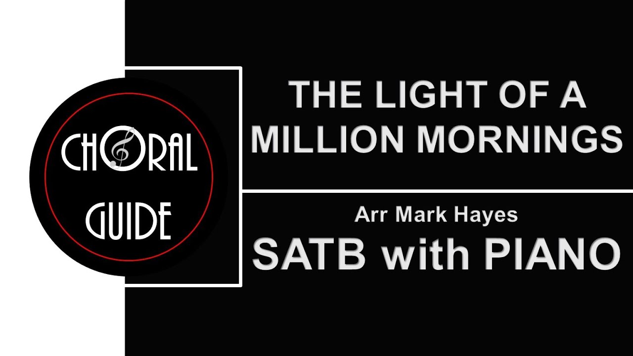 The Light of a Million Mornings - SATB with Piano | Arr Mark Hayes
