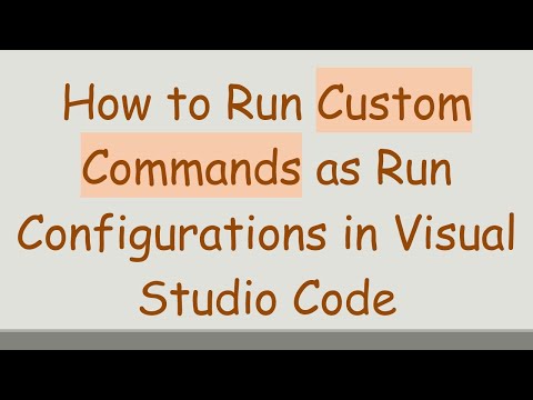 How to Run Custom Commands as Run Configurations in Visual Studio Code