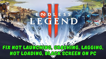 Fix ENDLESS Legend 2 Not Launching, Crashing, Lag, Black Screen, Not Loading Error on PC
