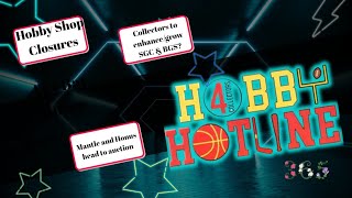 Hobby Shop Closures, CUs plans for SGC/BGS,  Mantle/Honus go to Auction E370