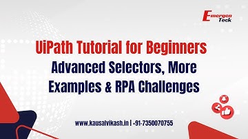 11- UiPath Tutorial Beginners | Advanced Selectors, More Examples & RPA Challenges | EmergenTeck
