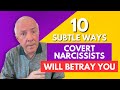 10 Subtle Ways Covert Narcissists Will Betray You