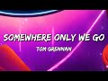 Tom Grennan - Somewhere Only We Go (Lyrics)