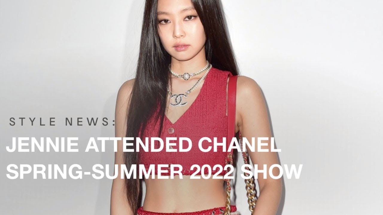 BLACKPINK'S JENNIE ATTENDED CHANEL SPRING-SUMMER 2022 SHOW IN