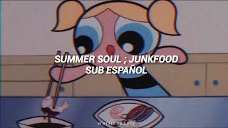 Summer Soul ; Junkfood (Sub. Español)