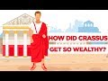 How did Crassus Become so Wealthy?