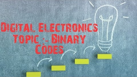 Binary Codes  Digital Electronics