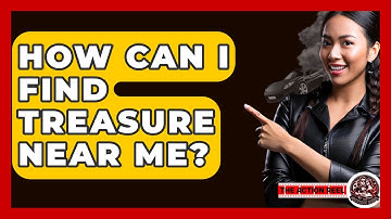 How Can I Find Treasure Near Me? - The Action Reel