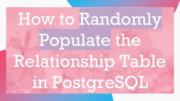 How to Randomly Populate the Relationship Table in PostgreSQL