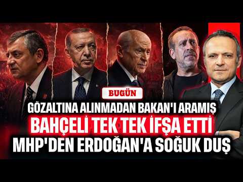 Gözaltına alınmadan Bakan'ı aramış! Bahçeli tek tek ifşa etti. MHP'den Erdoğan'a şok | BUGÜN