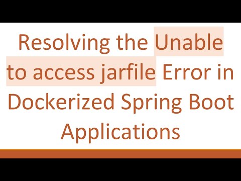 Resolving the Unable to access jarfile Error in Dockerized Spring Boot Applications