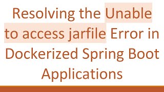 Resolving the Unable to access jarfile Error in Dockerized Spring Boot Applications Profile
