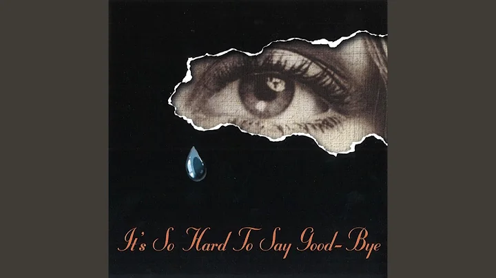 It's So Hard to Say Good-Bye