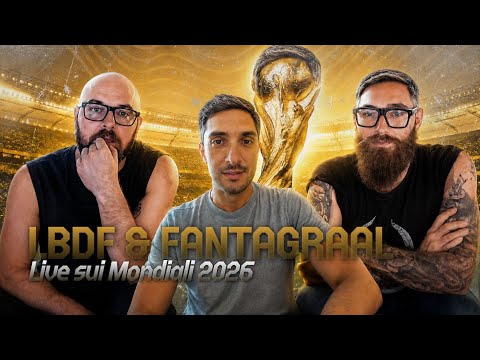 LBDF & FANTAGRAAL LIVE SUI MONDIALI 2026