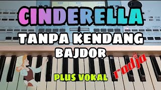 CINDERELLA ( RADJA ) || TANPA KENDANG BAJIDOR || PLUS VOKAL