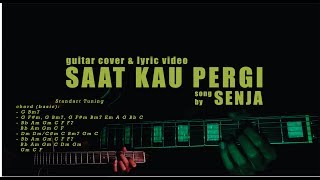 Senja - Saat Kau Pergi ( Guitar Cover & Lyric Video)