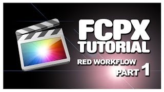 #FCPX 10.0.6: RED Workflow - Part 01