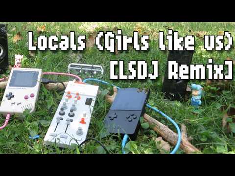 Locals (Girls like us) [LSDJ Remix]