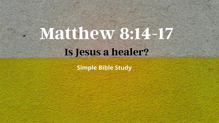 Matthew 8:14-17: Is Jesus a healer? | Simple Bible Study