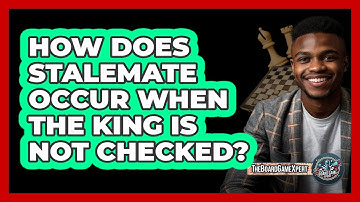 How Does Stalemate Occur When The King Is Not Checked?