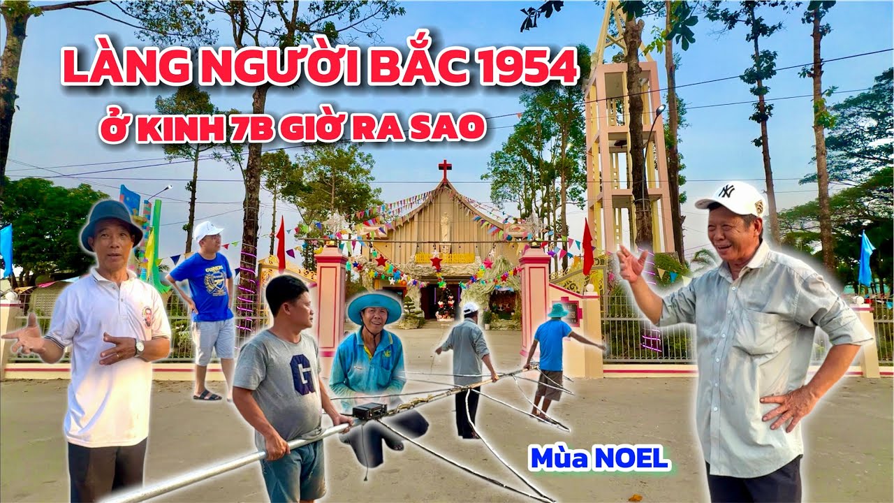 KHÔNG NGỜ! Làng Người Bắc Di Cư 1954 Ở Kinh 7B – Bây Giờ Ra Sao Mùa Giáng Sinh?